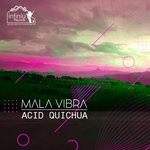 cover: Mala Vibra - Acid Quichua