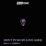 cover: Kova|Amber J - Don't Push My Love Aside