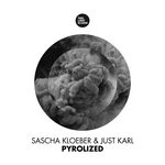 cover: Sascha Kloeber & Just Karl - Pyrolized