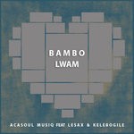 cover: Acasoul Musiq|Le Sax & Kelebogile - Bambo Lwam