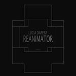 cover: Lucia Dapera - Reanimator