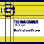 cover: Katie May|Thomas Graham - Don't Tell Me It's Over