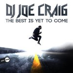 cover: Dj Joe Craig - The Best Is Yet To Come