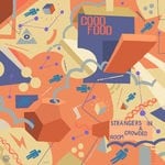 cover: Good Food - Strangers In A Crowded Room (Explicit)