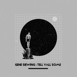 cover: Gene Siewing - Tell Yall Some