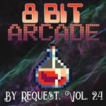 cover: 8-bit Arcade - By Request Vol 24