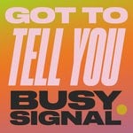 cover: Busy Signal - Got To Tell You