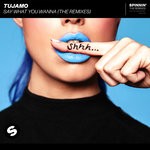 cover: Tujamo - Say What You Wanna (The Remixes)