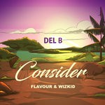 cover: Del B|Flavour|Wizkid - Consider