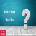 cover: Hector Moya - Would You