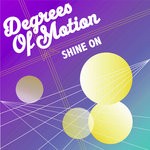 cover: Degrees Of Motion - Shine On