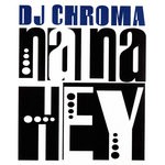 cover: Dj Chroma - Na Na Hey