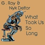 cover: G.roy & Nyk Detlor - What Took Us So Long