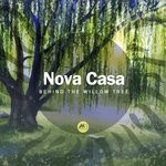 cover: Nova Casa - Behind The Willow Tree