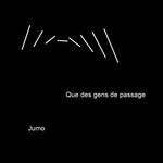 cover: Jumo - Que Des Gens De Passage