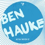 cover: Ben Hauke - Gettin Twisted EP