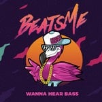 cover: Beatsme - Wanna Hear Bass