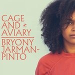 cover: Bryony Jarman-pinto - Cage & Aviary