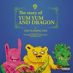 cover: The Flaming Lips - The Story Of Yum Yum & Dragon