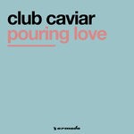 cover: Club Caviar - Pouring Love