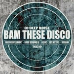 cover: Dj Deep Noise - Bam These Disco