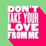 cover: Nice7 - Don't Take Your Love From Me (Extended Mix)