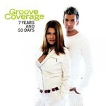 cover: Groove Coverage - 7 Years And 50 Days