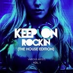 cover: Various - Keep On Rockin' (The House Edition) Vol 1