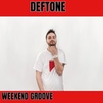 cover: Deftone - Weekend Groove