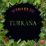 cover: Who Else - Turkana