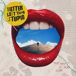 cover: Better Lost Than Stupid - The Sky Is Too Low