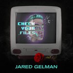 cover: Jared Gelman - Check Your Files