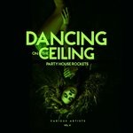 cover: Various - Dancing On The Ceiling Vol 4 (Party House Rockets)