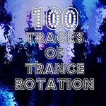 cover: Various - 100 Tracks Of Trance Rotation