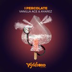 cover: Ayarez|Vanilla Ace - I Percolate