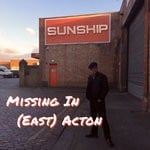 cover: Sunship - Missing In (East) Acton