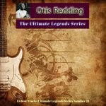 cover: Otis Redding - The Ultimate Legends Series (15 Best Tracks Ultimate Legends Series Number 21)