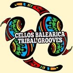 cover: Cellos Balearica - Tribal Grooves