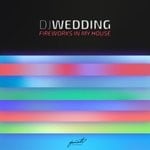 cover: Dj Wedding - Fireworks In My House