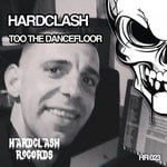 cover: Hardclash - Too The Dancefloor