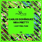 cover: Carlos Dominguez & Nika Pretty - I Just Feel Funk