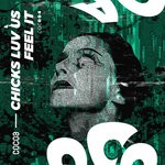 cover: Chicks Luv Us - Feel It