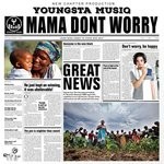 cover: Youngsta Musiq - Mama Don't Worry