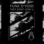 cover: Funk D'void - They Don't Love U