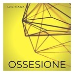 cover: Luigi Mazza - Ossesione