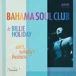 cover: The Bahama Soul Club & Billie Holiday - Ain't Nobody's Business