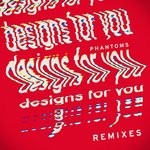 cover: Phantoms - Designs For You (Remixes)