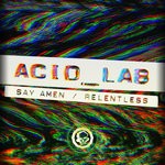 cover: Acid_lab - Say Amen/Relentless