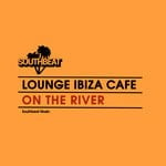 cover: Lounge Ibiza Cafe - On The River