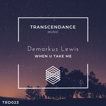 cover: Demarkus Lewis - When U Take Me